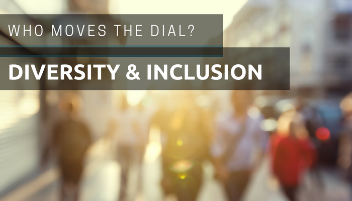 Who Moves The Dial When It Comes to Diversity & Inclusion