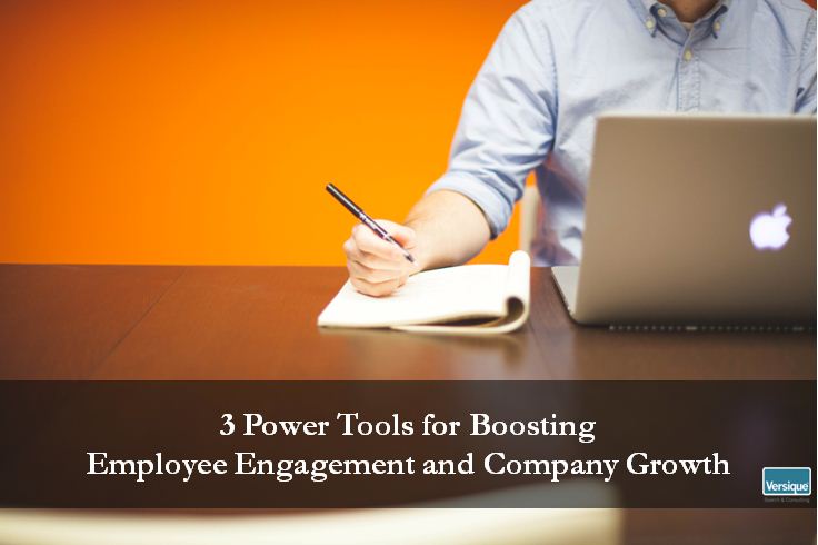 3 Power Tools for Boosting Employee Engagement and Company Growth