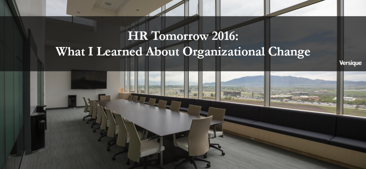 HR Tomorrow 2016: What I Learned About Organizational Change