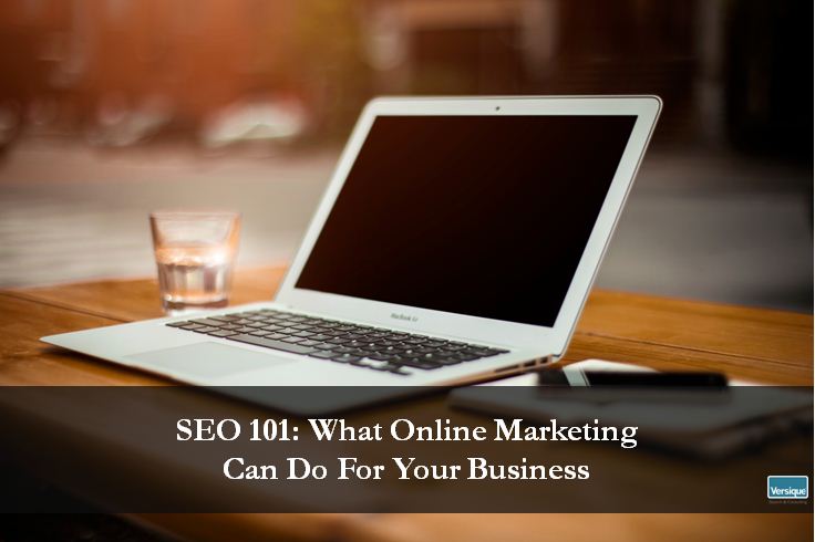 SEO 101: What Online Marketing Can Do For Your Business